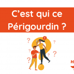 C'est qui ce périgourdin C'est qui ce périgourdin